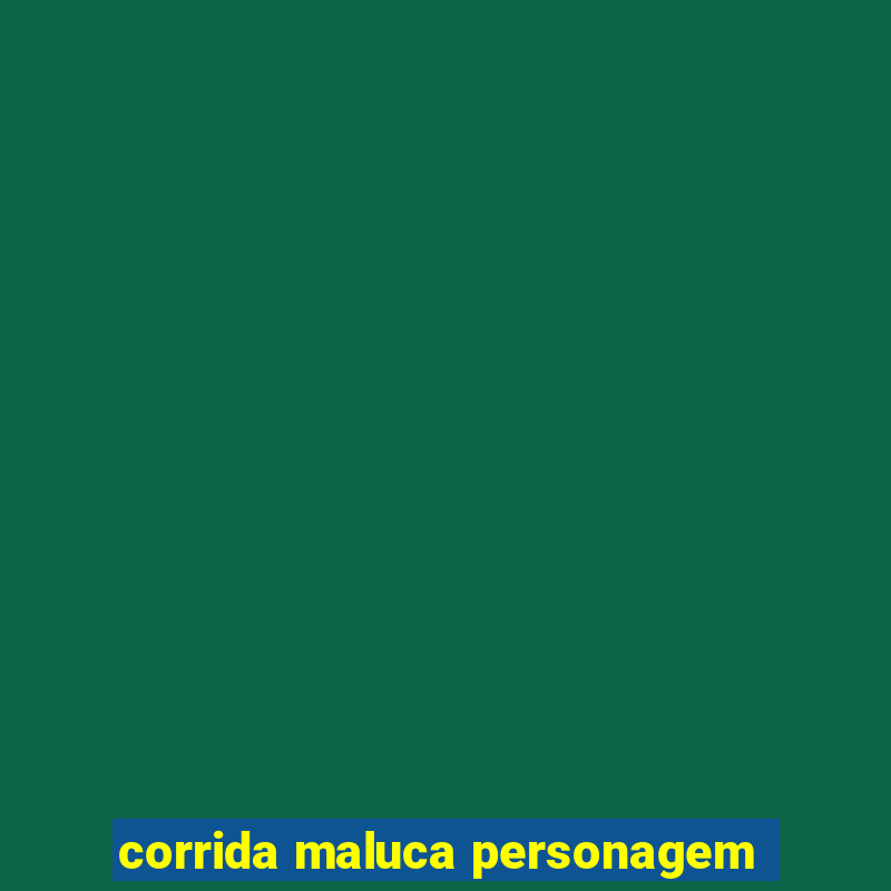 corrida maluca personagem